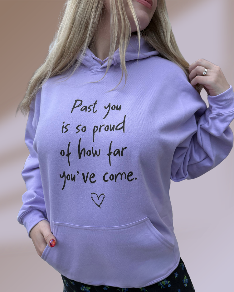 Past You Is So Proud Of How Far You've Come - Hoodie