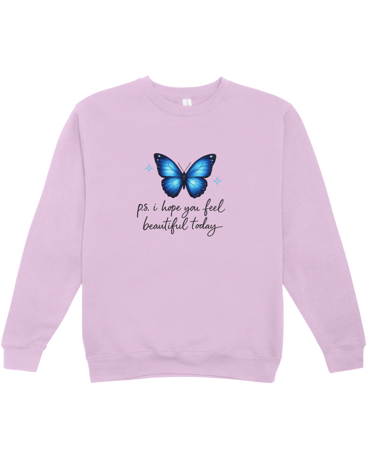 P.S. I Hope You Feel Beautiful Today - Sweatshirt