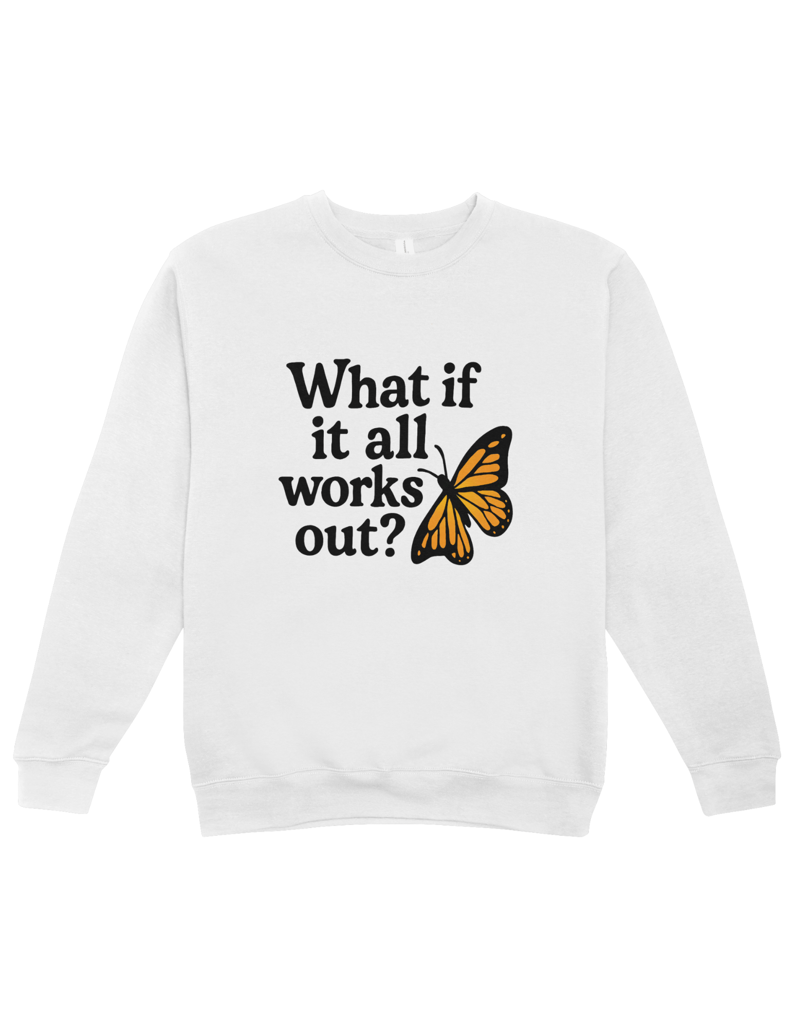 What If It All Works Out? - Sweatshirt