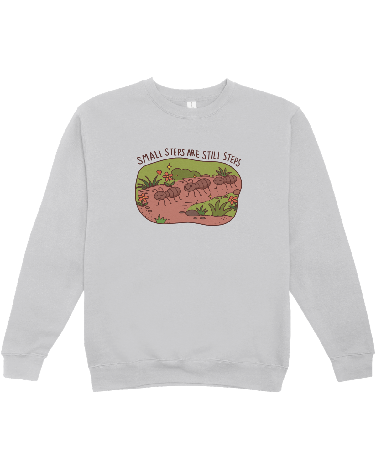 Small Steps Are Still Steps (Ants) - Sweatshirt