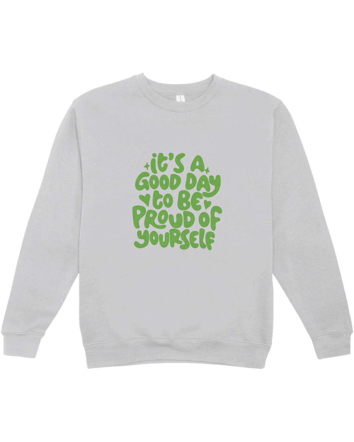 It's A Good Day To Be Proud Of Yourself - Sweatshirt