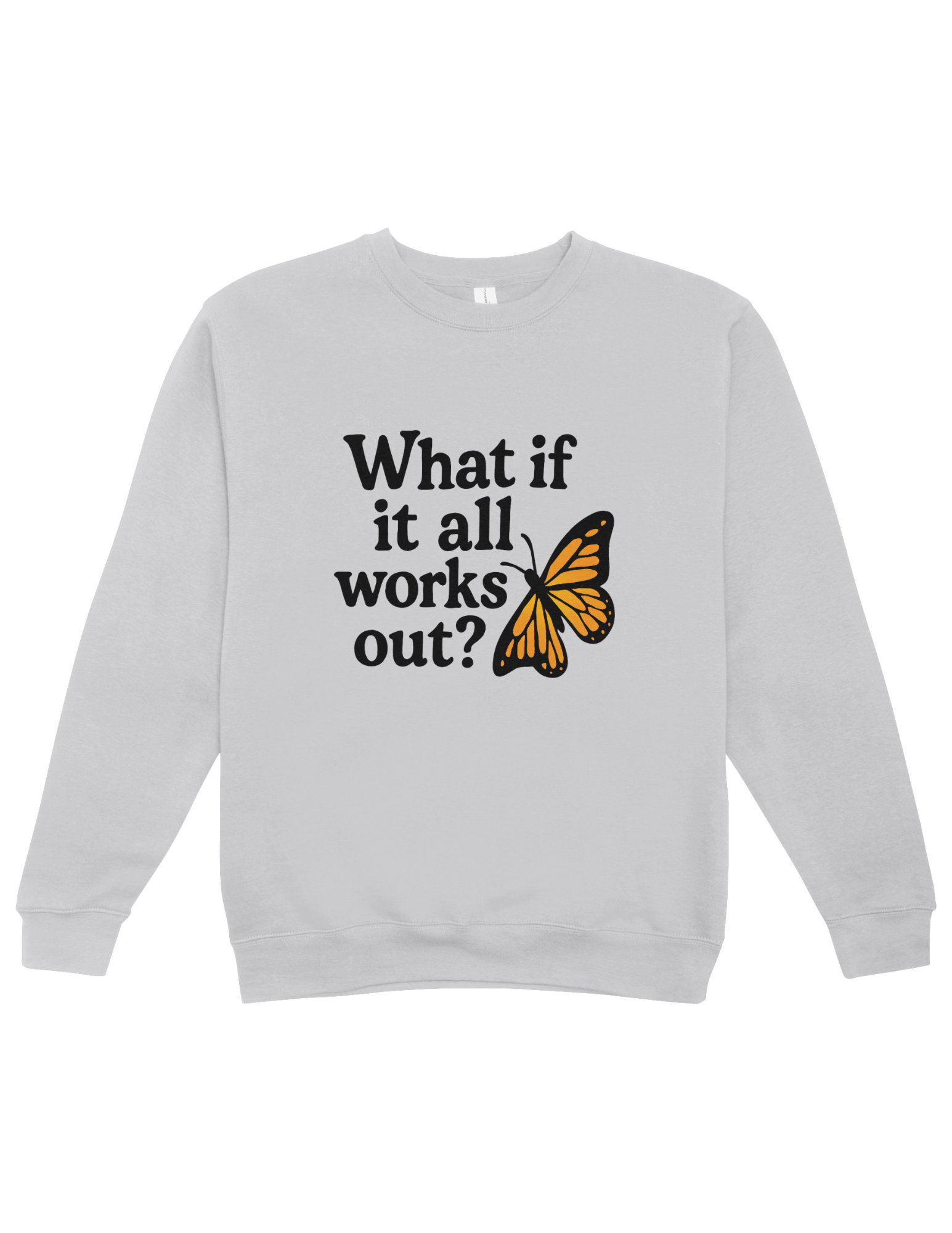 What If It All Works Out? - Sweatshirt