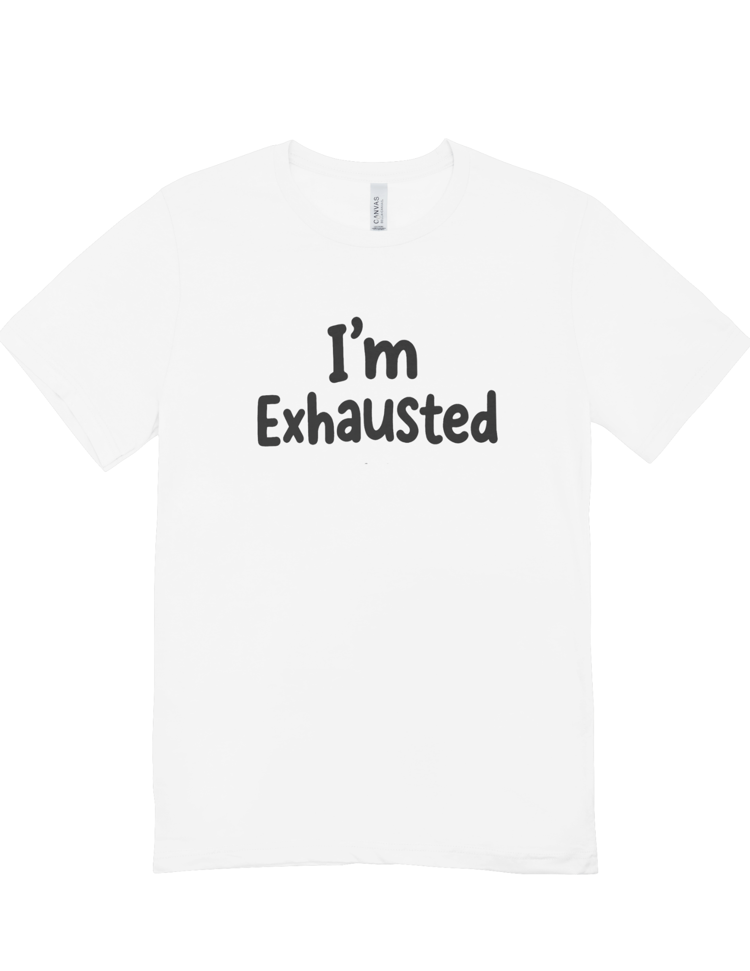 I'm Exhausted - T-Shirt