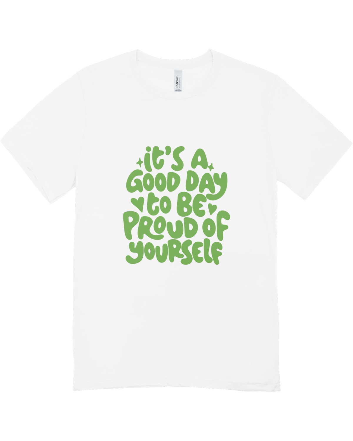 It's A Good Day To Be Proud Of Yourself - T-Shirt