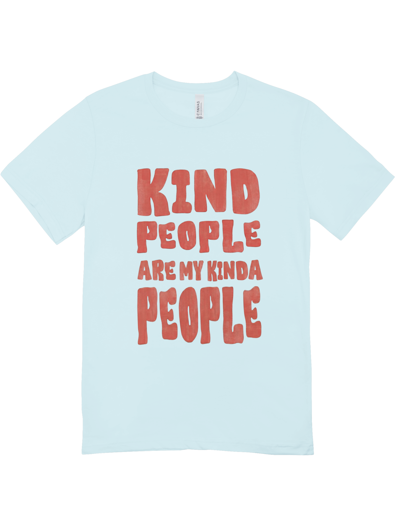 Kind People Are My Kinda People - T-Shirt