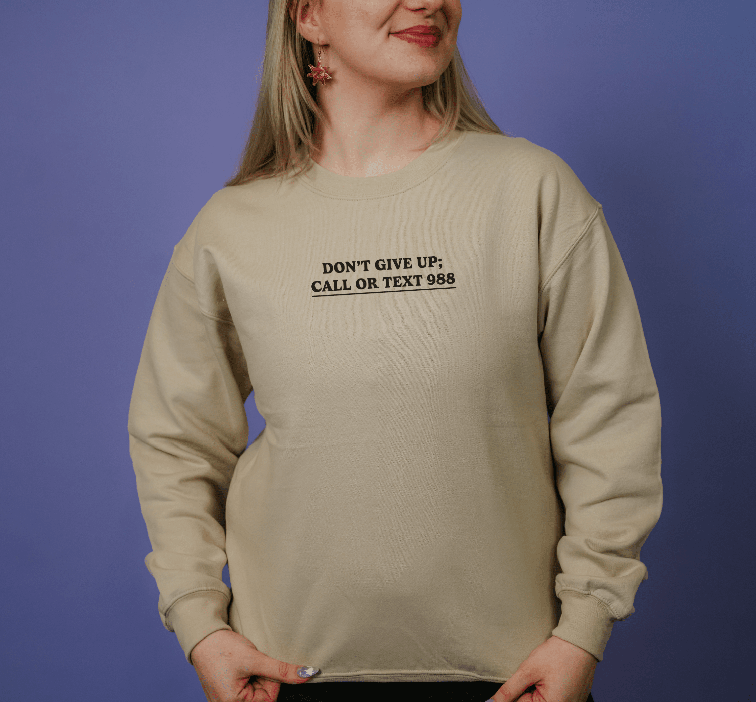 Don't Give Up; Call or Text 988 (includes back & sleeve prints!) - Sweatshirt