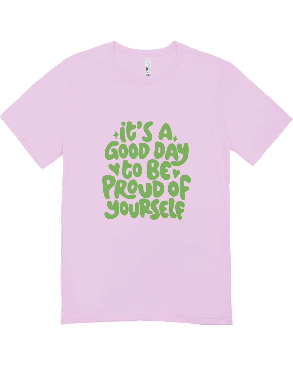 It's A Good Day To Be Proud Of Yourself - T-Shirt