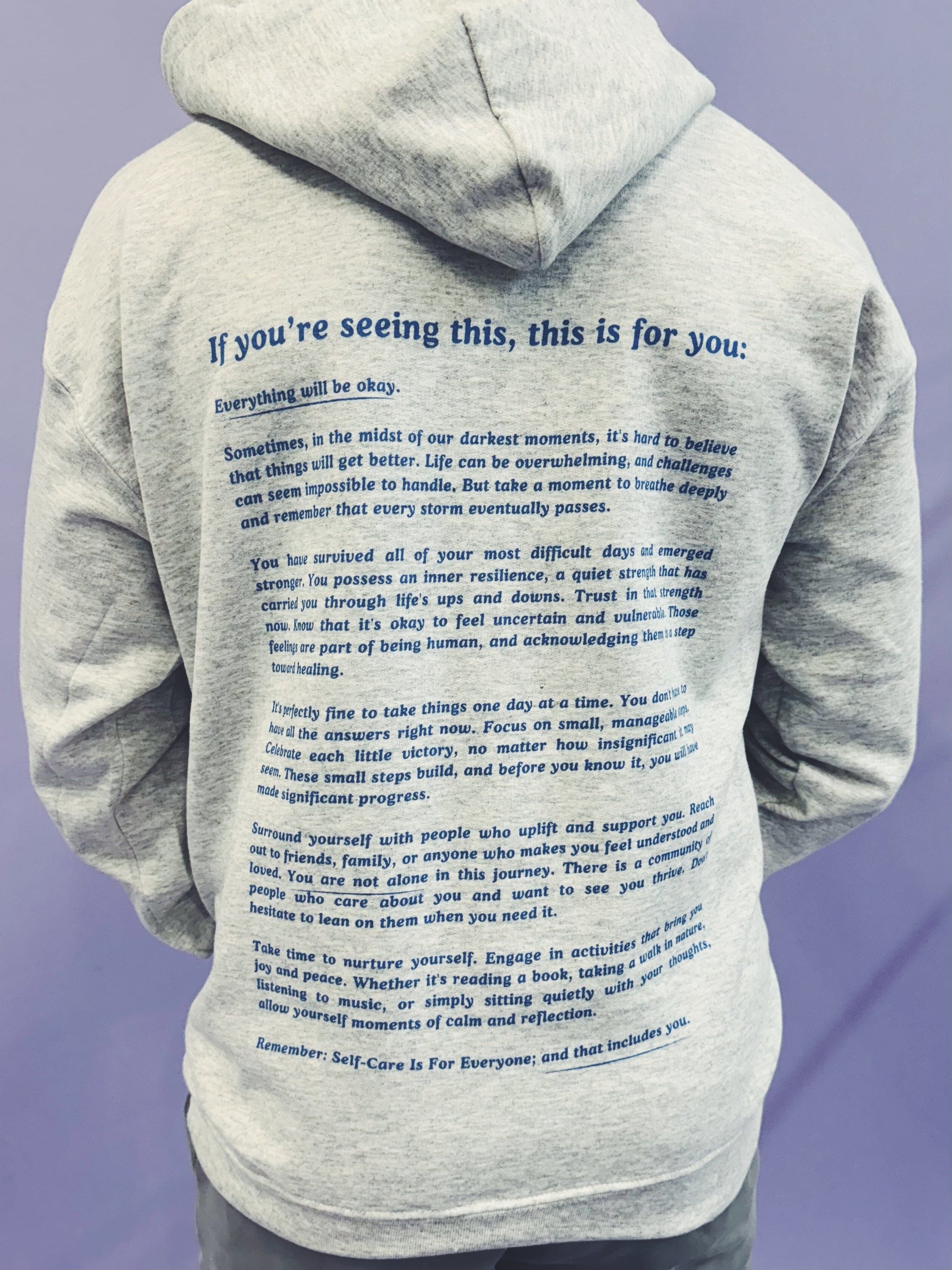 Everything Will Be Okay; If You're Seeing This, This Is For You... (includes back & sleeve prints!) - Hoodie