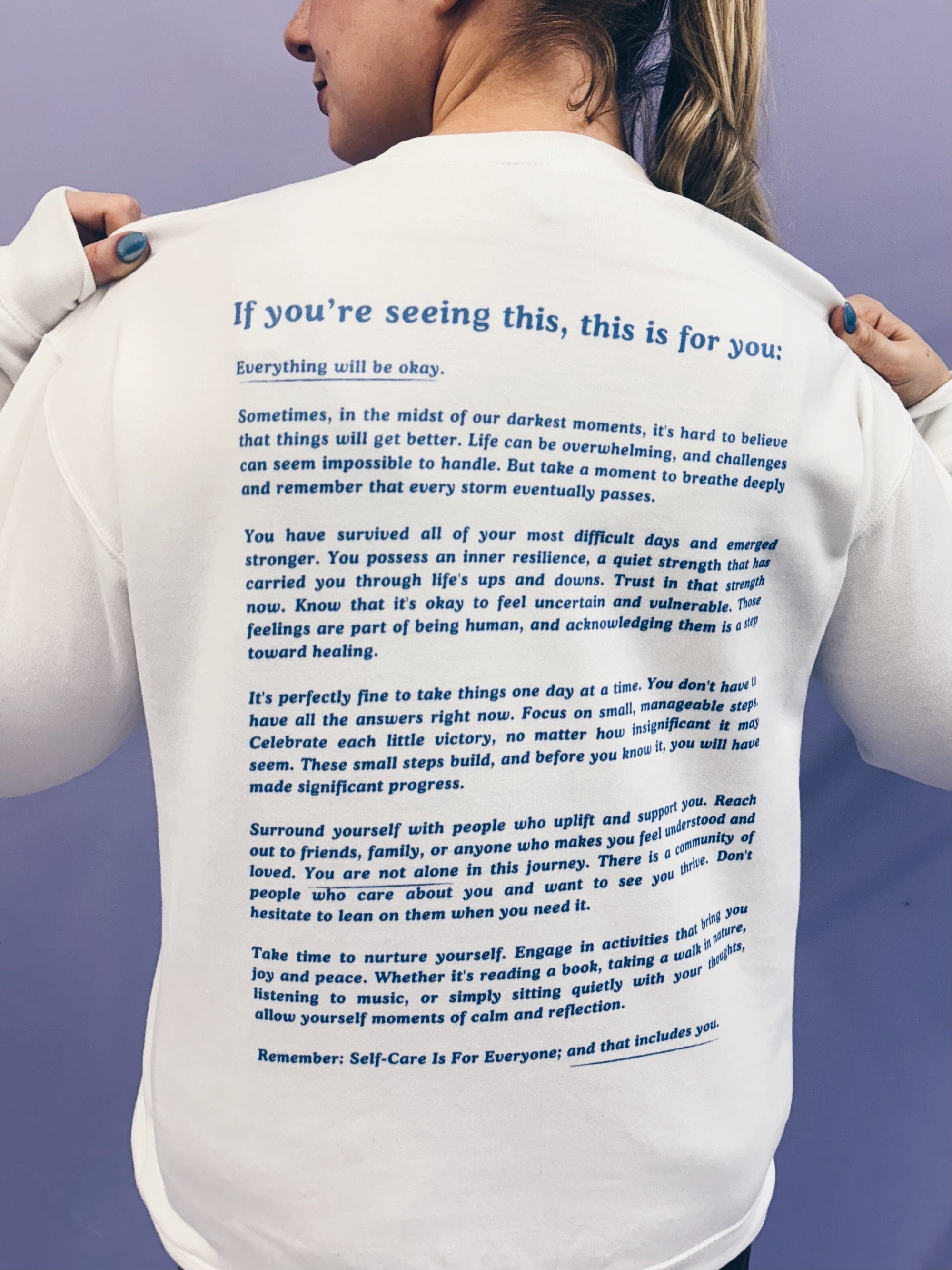 Everything Will Be Okay; If You're Seeing This, This Is For You... (includes back & sleeve prints!) - Sweatshirt