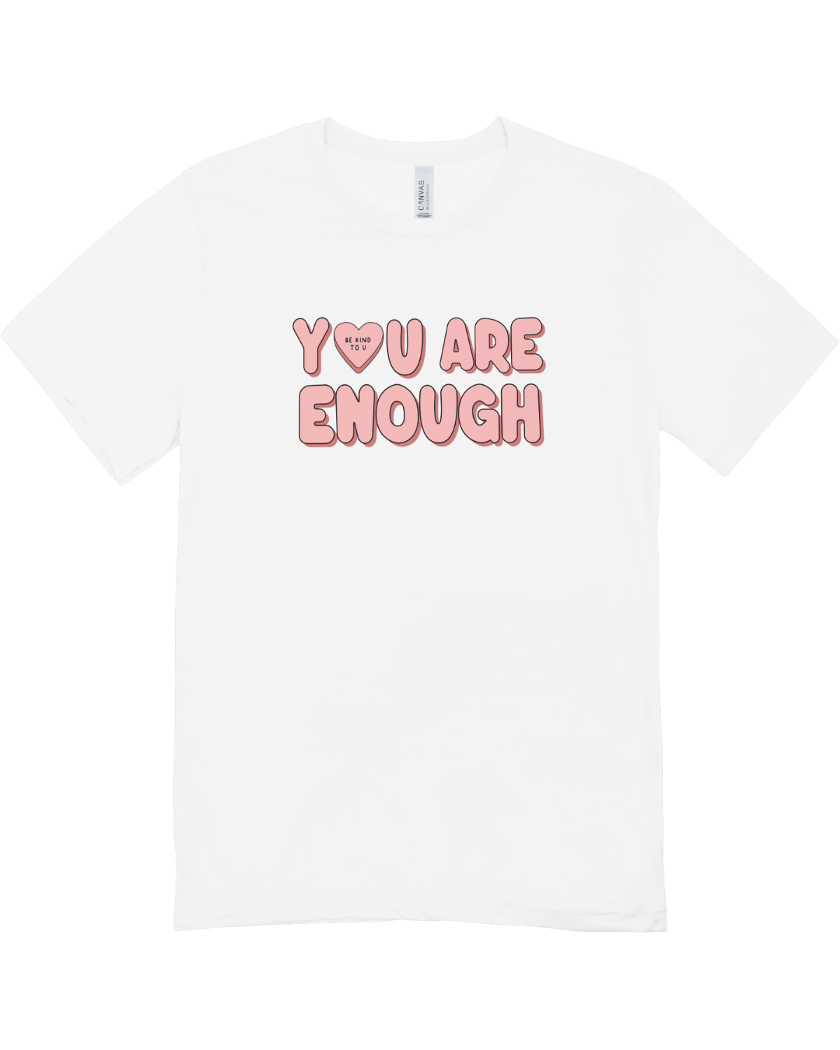 You Are Enough + Candy Hearts (Pink 🩷) - T-Shirt