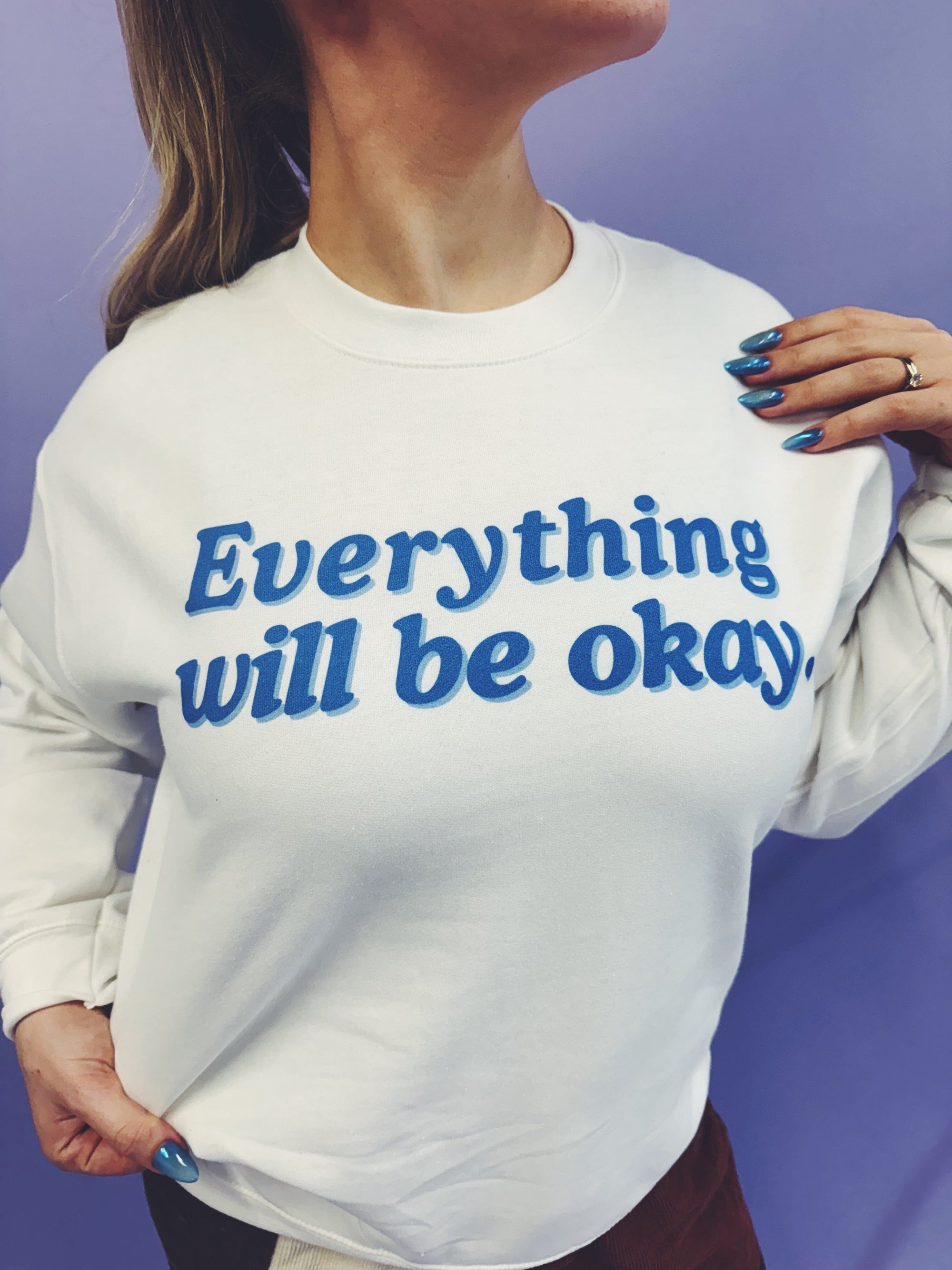 Everything Will Be Okay; If You're Seeing This, This Is For You... (includes back & sleeve prints!) - Sweatshirt