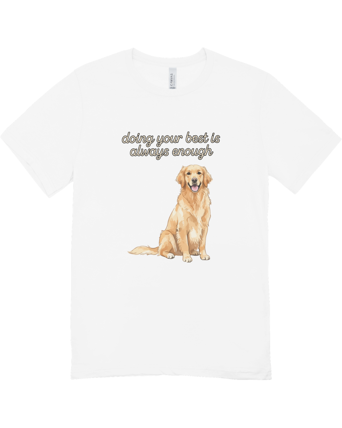 Doing Your Best Is Always Enough (Golden Retriever) - T-Shirt