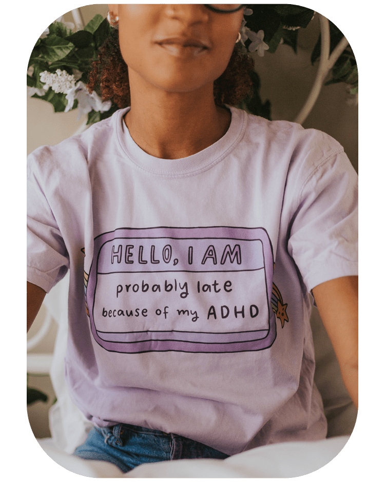 Hello I Am... Probably Late Because of My ADHD (Name Tag) - T-Shirt