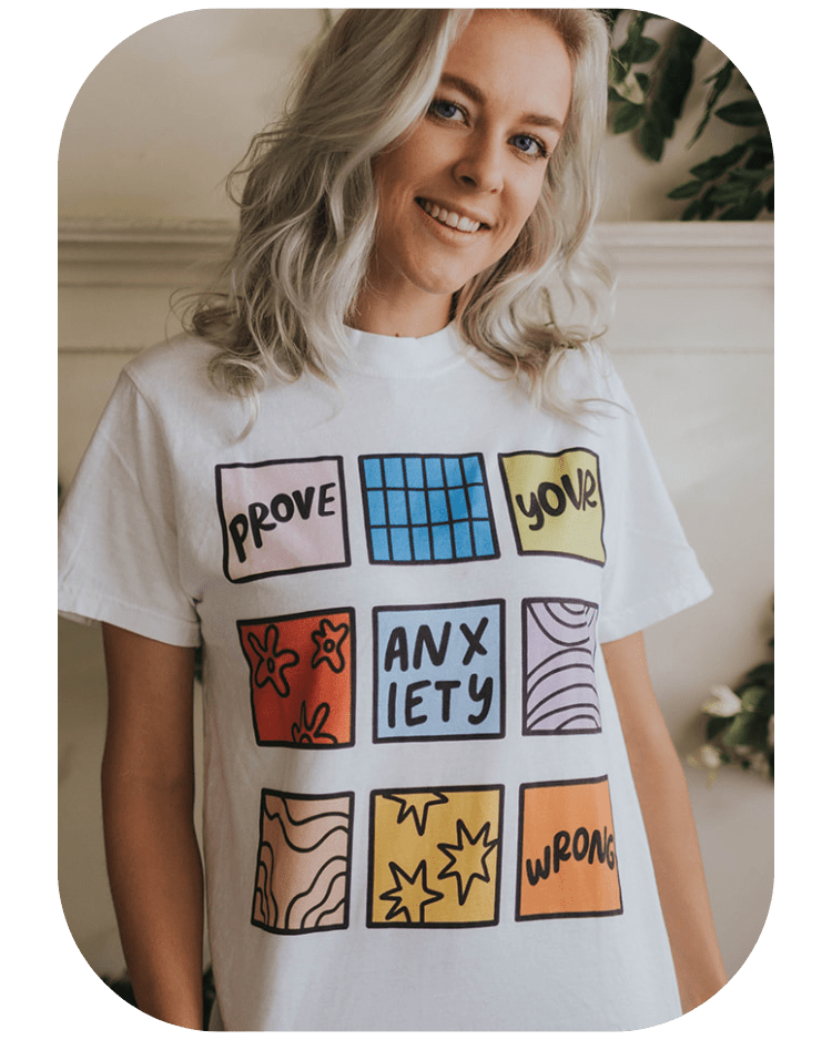 Prove Your Anxiety Wrong - T-Shirt