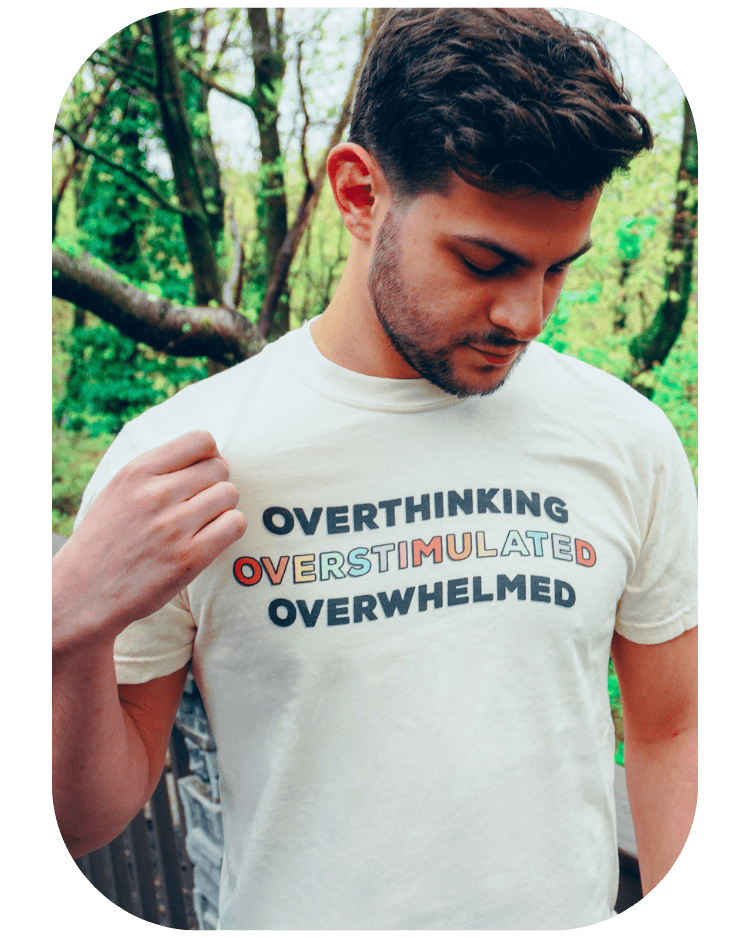 Overthinking, Overstimulated, Overwhelmed - T-Shirt