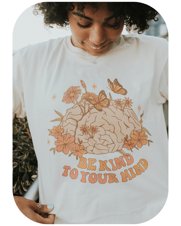 Be Kind To Your Mind - T-Shirt