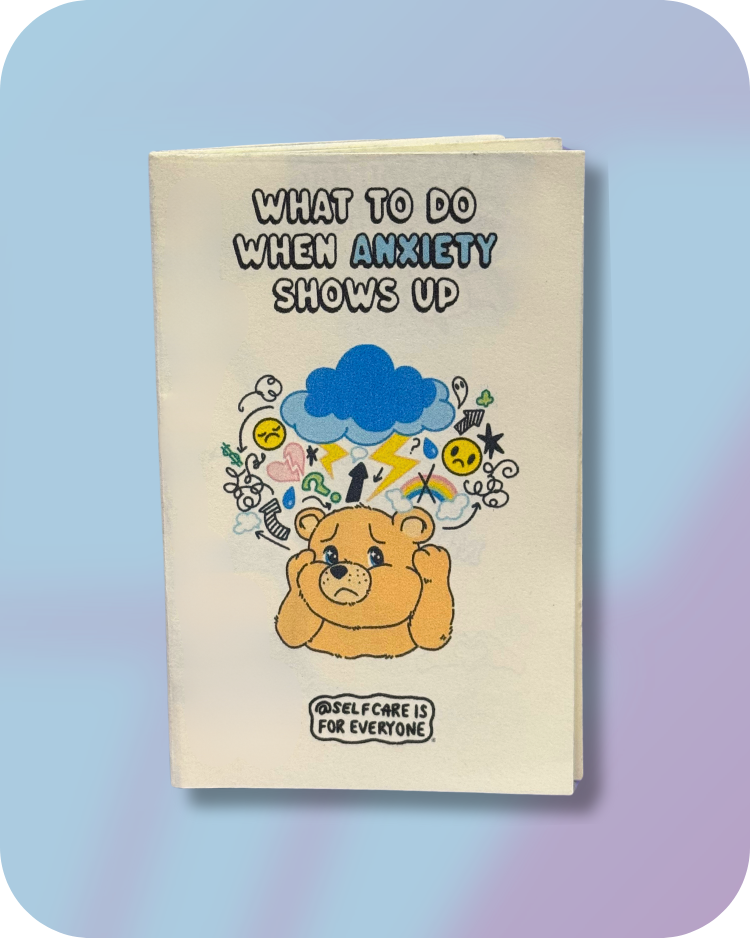 "What To Do When Anxiety Shows Up" Zine