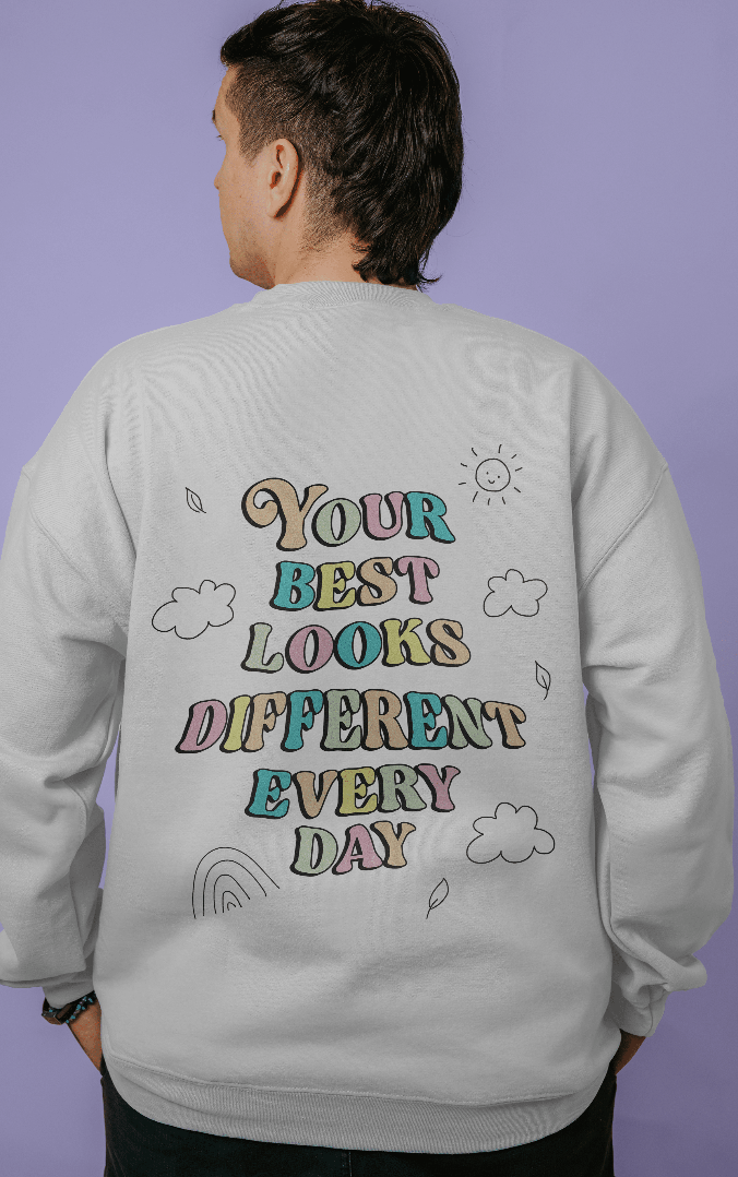 Doing My Best; Your Best Looks Different Every Day (includes a sleeve-print) - Sweatshirt