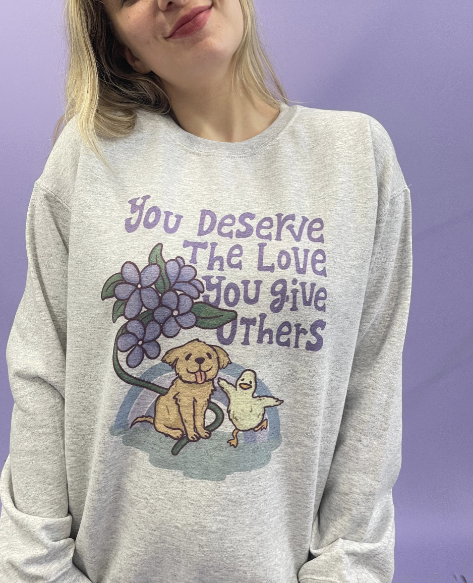 You Deserve The Love You Give Others (Dog & Duck) (includes a sleeve print!) - Sweatshirt