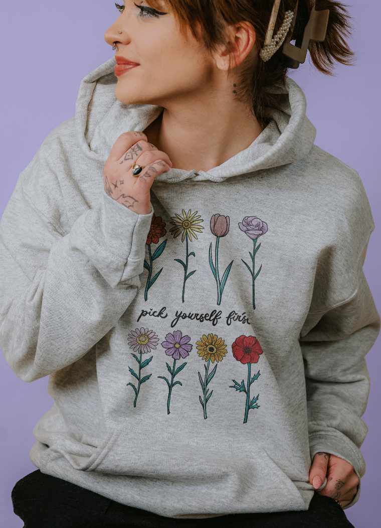 Pick Yourself First (Flowers) - Hoodie