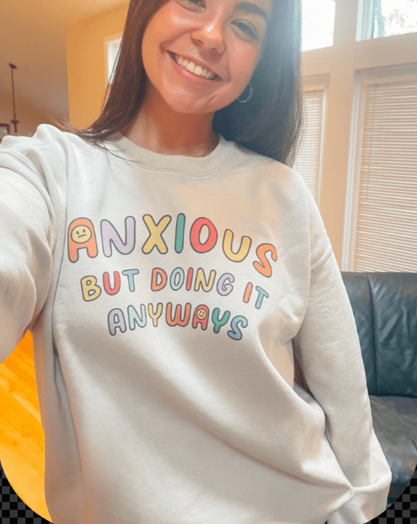 Anxious But Doing It Anyways - Sweatshirt