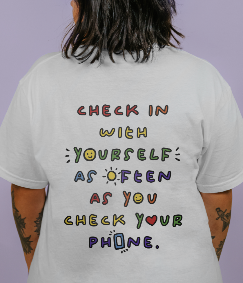 Check In With Yourself As Often As You Check Your Phone - T-Shirt