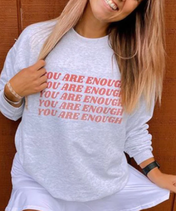 You Are Enough (x5) - Sweatshirt