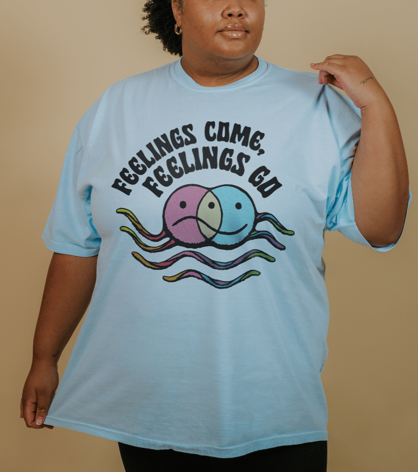 Feelings Come, Feelings Go - T-Shirt