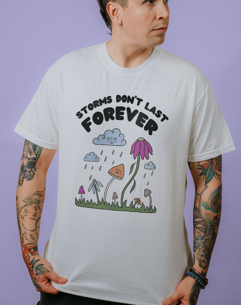 Storms Don't Last Forever (includes a back-print) - T-Shirt