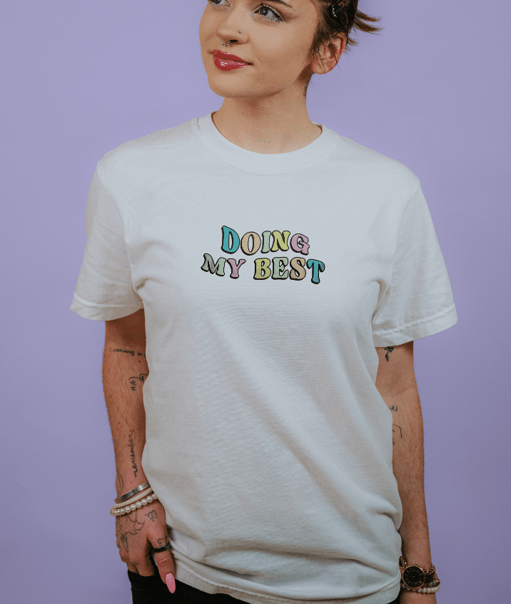 Doing My Best; Your Best Looks Different Every Day - T-Shirt