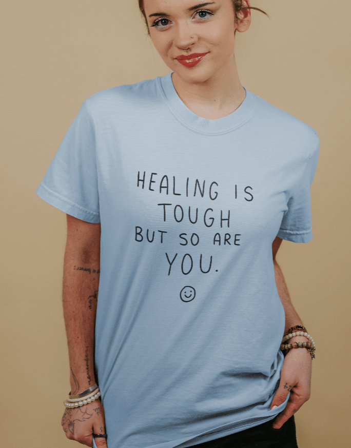 Healing Is Tough But So Are You - T-Shirt