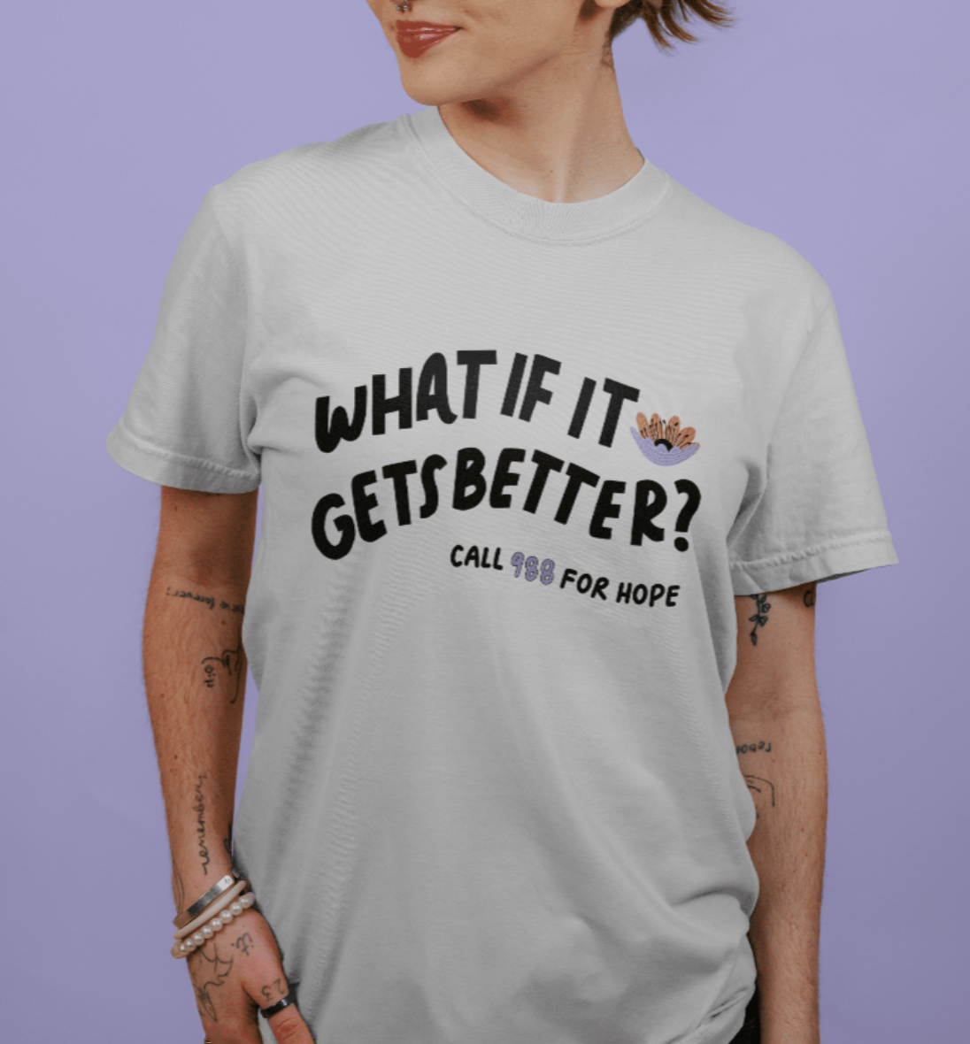 What If It Gets Better? (includes a back-print!) - T-Shirt