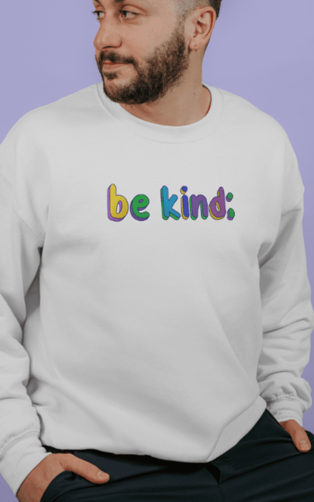 Be Kind; You Never Know What Someone Is Going Through - Sweatshirt
