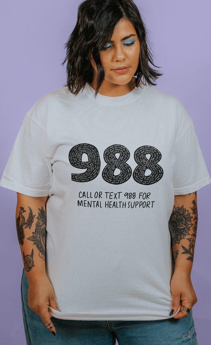 988: You Are Loved, You Are Not A Burden, You Matter (includes a back-print!) - T-Shirt