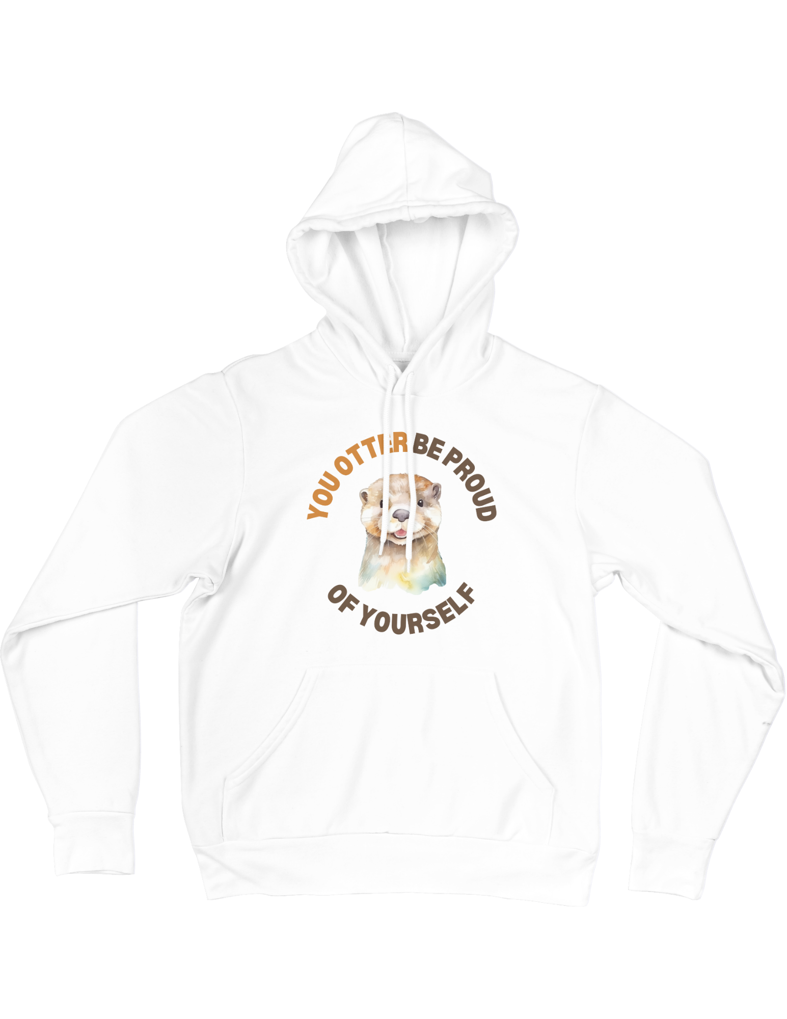 You Otter Be Proud Of Yourself - Hoodie
