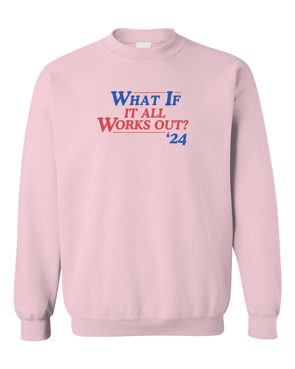 What If It All Works Out? '24 - Sweatshirt