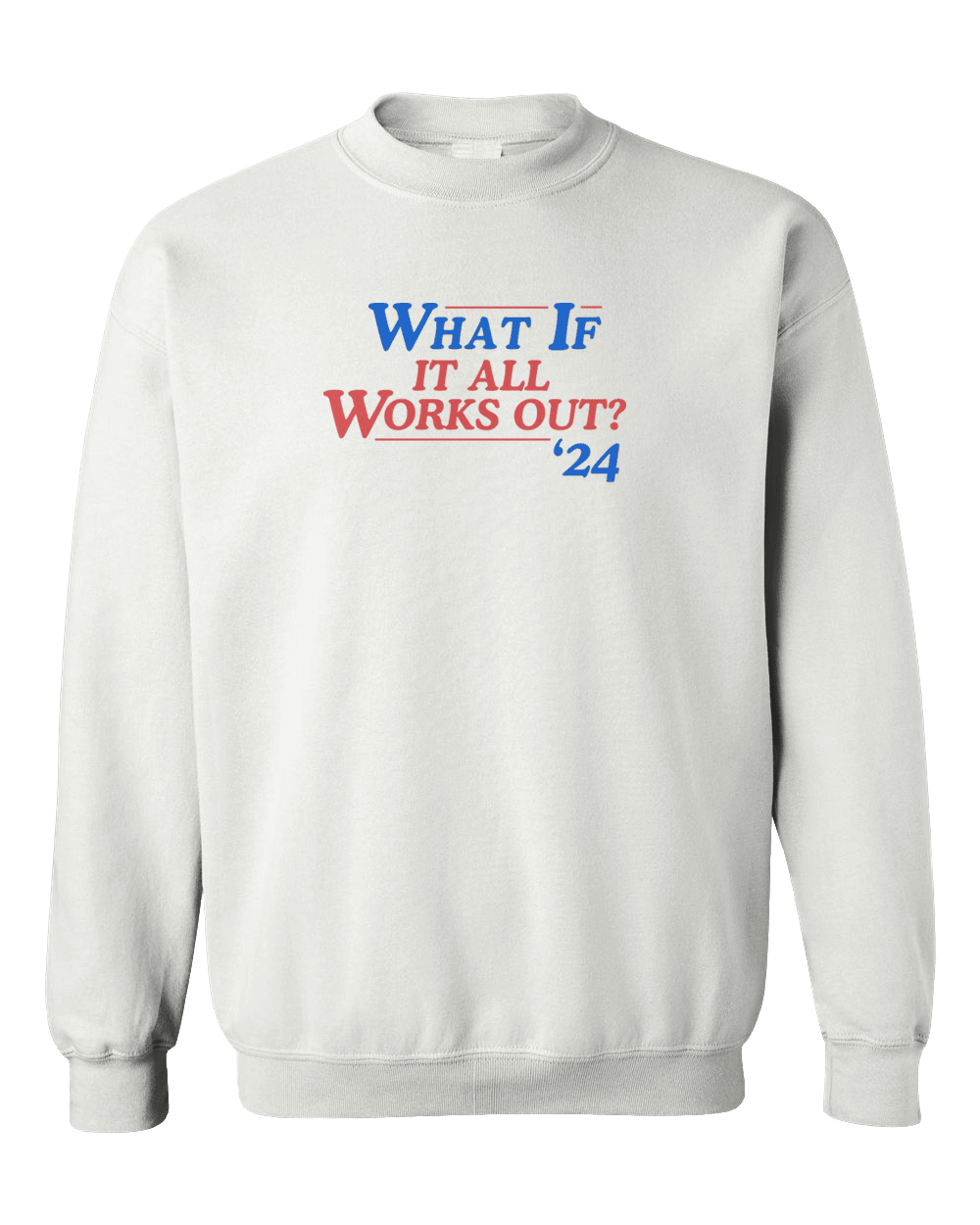 What If It All Works Out? '24 - Sweatshirt