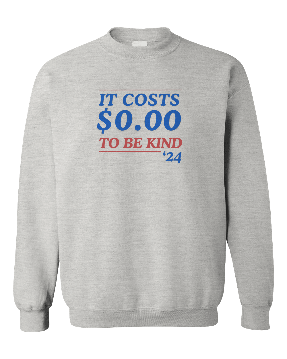 It Costs $0.00 To Be Kind '24 - Sweatshirt