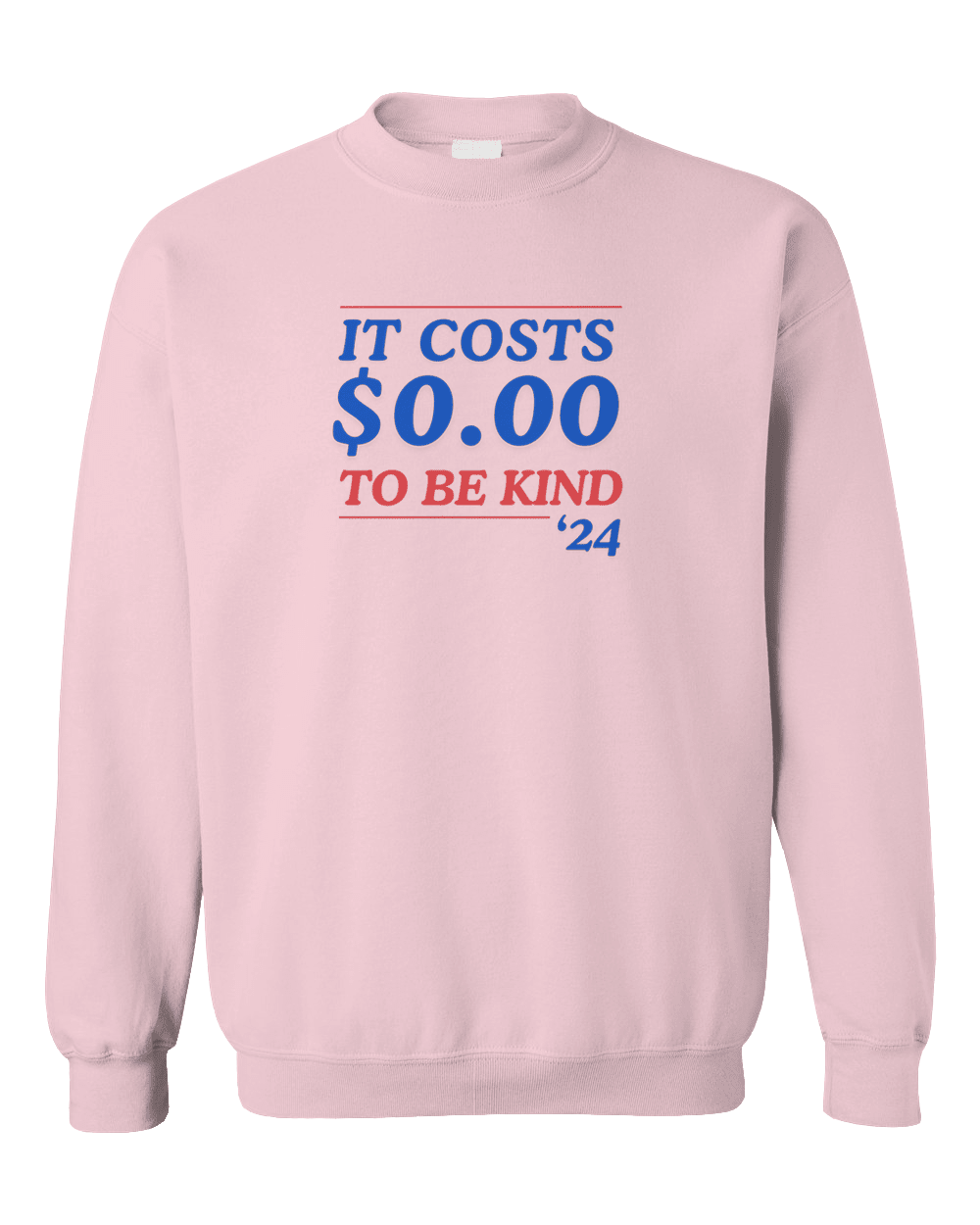 It Costs $0.00 To Be Kind '24 - Sweatshirt