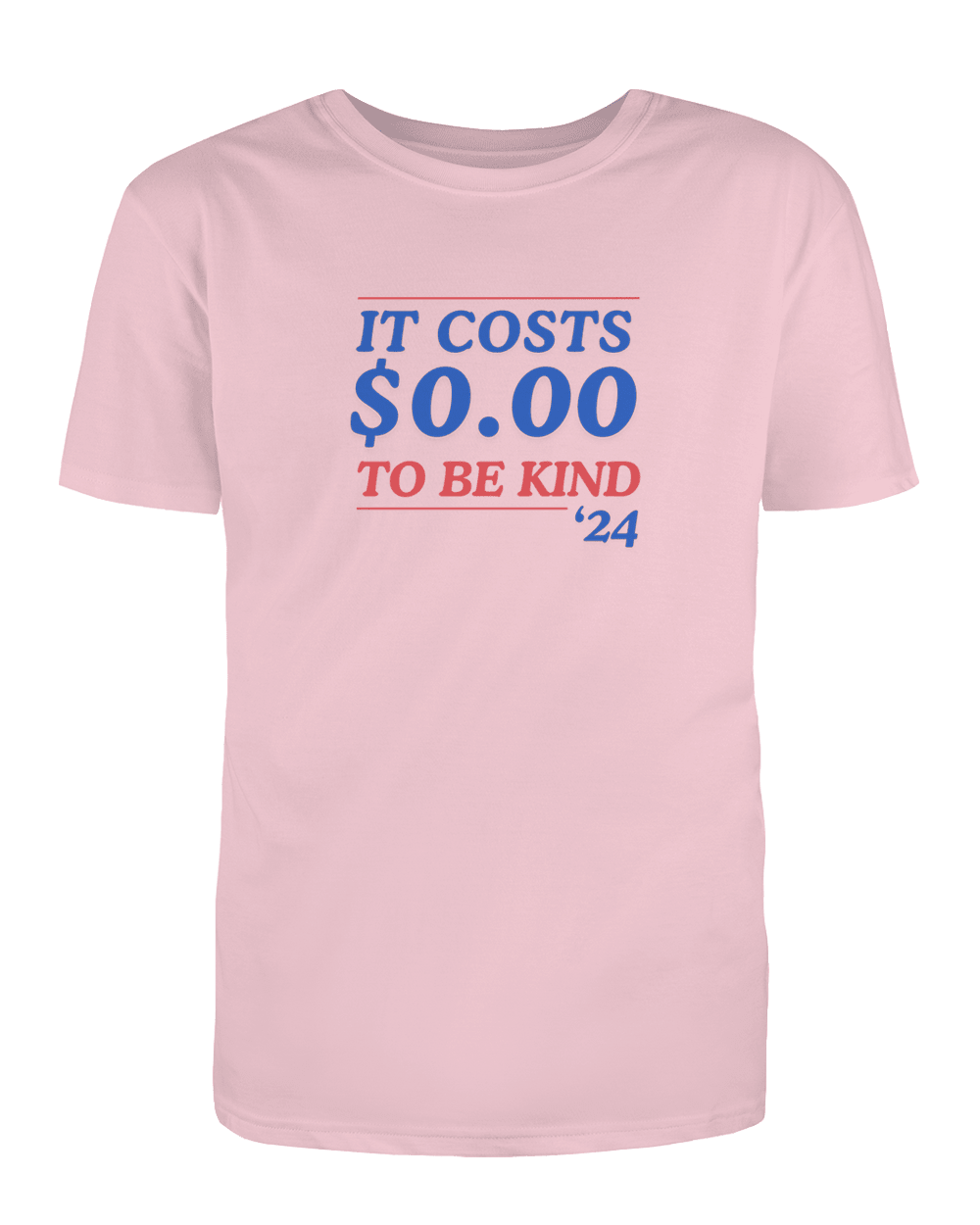 It Costs $0.00 To Be Kind '24 - T-Shirt