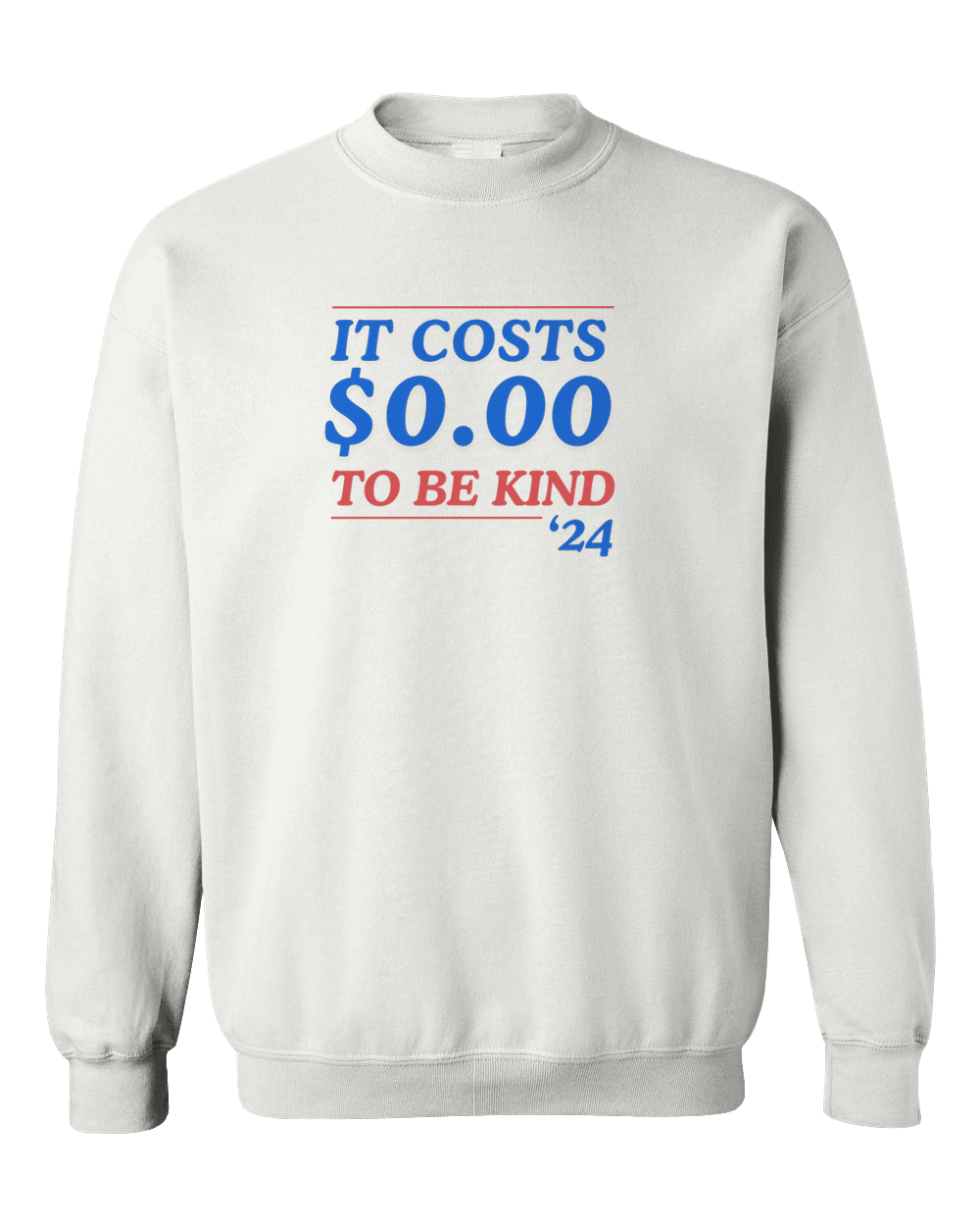 It Costs $0.00 To Be Kind '24 - Sweatshirt