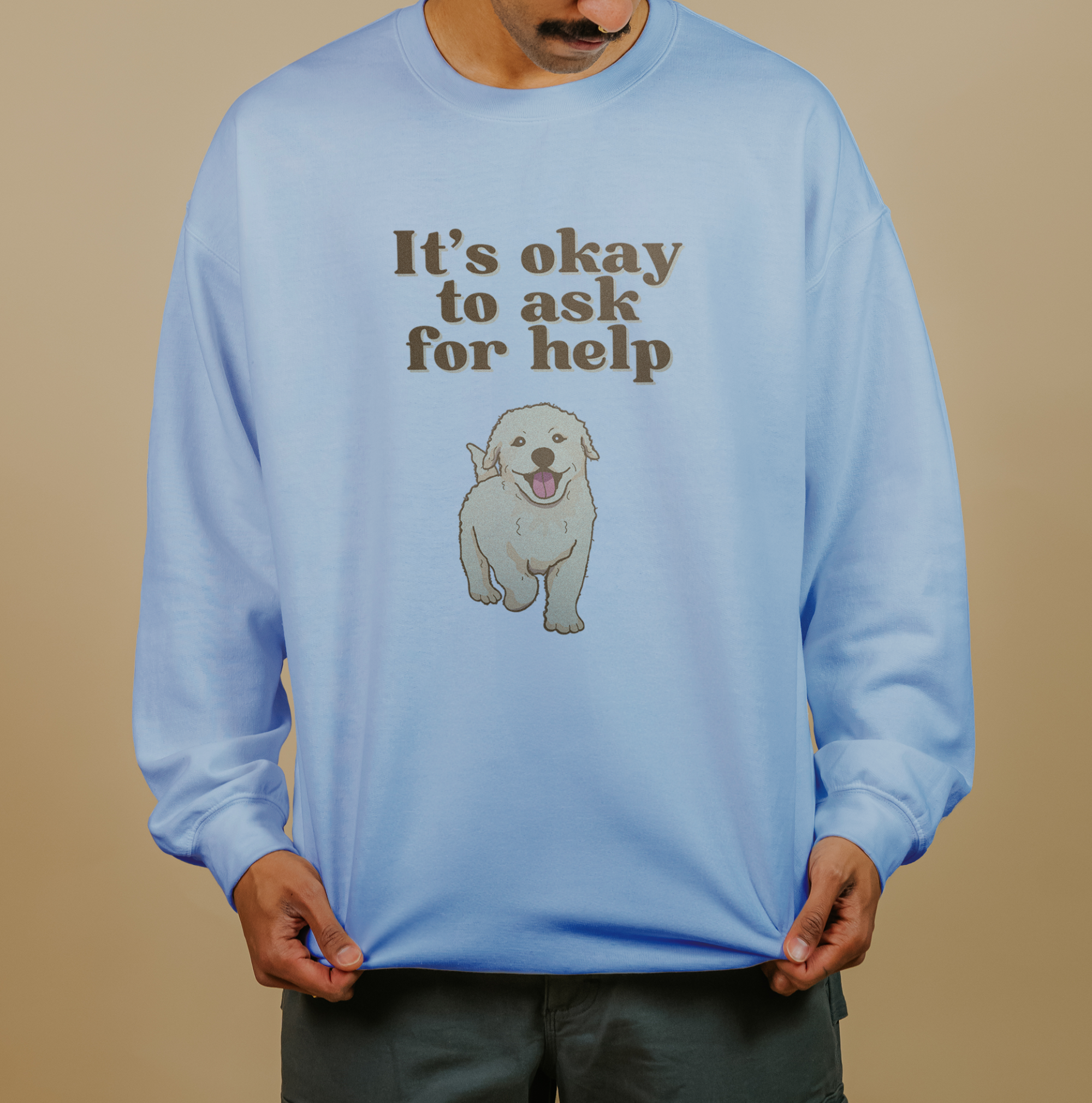 It's Okay To Ask For Help (Dog) - Sweatshirt