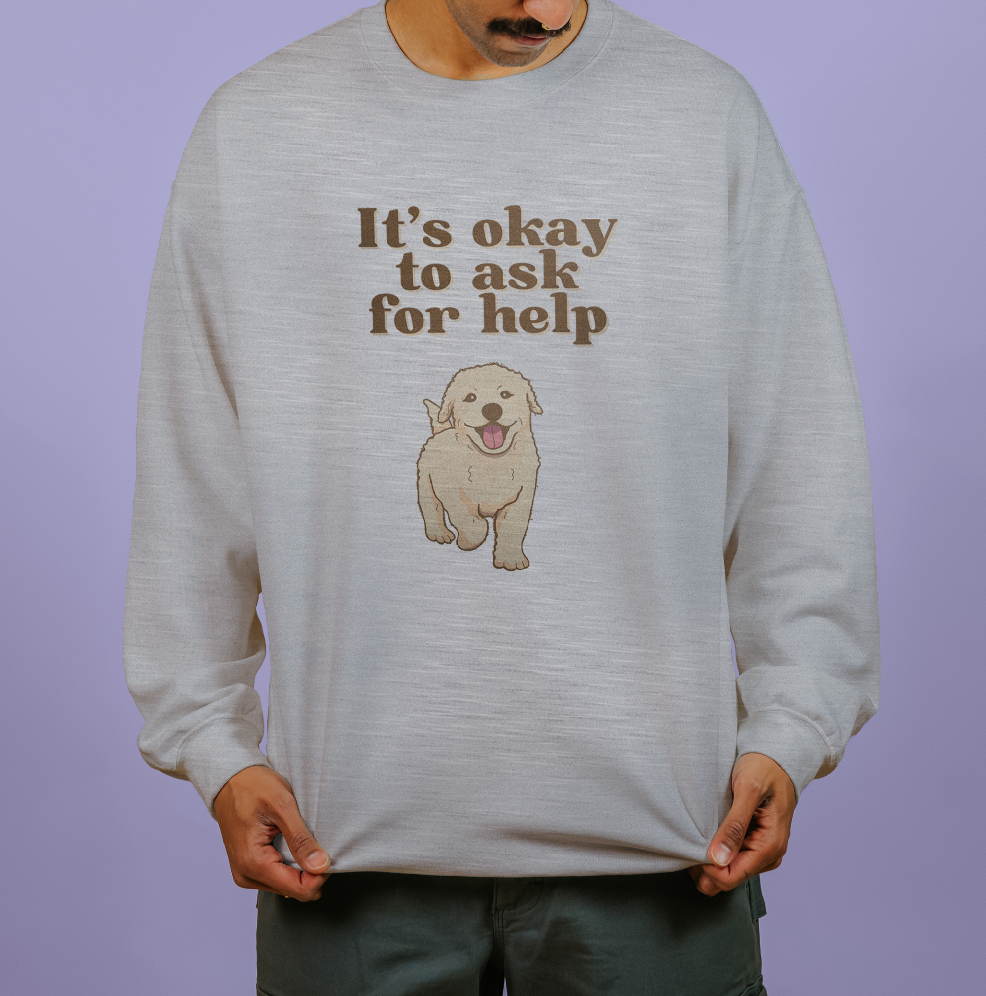 It's Okay To Ask For Help (Dog) - Sweatshirt