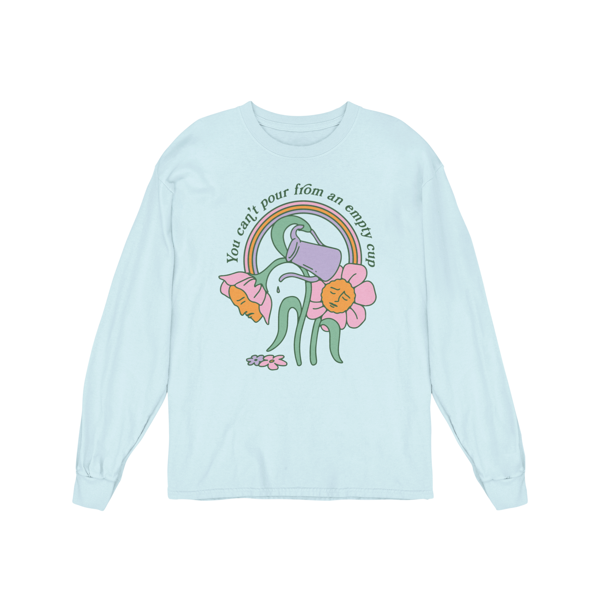 You Can't Pour From An Empty Cup - Long Sleeve Tee
