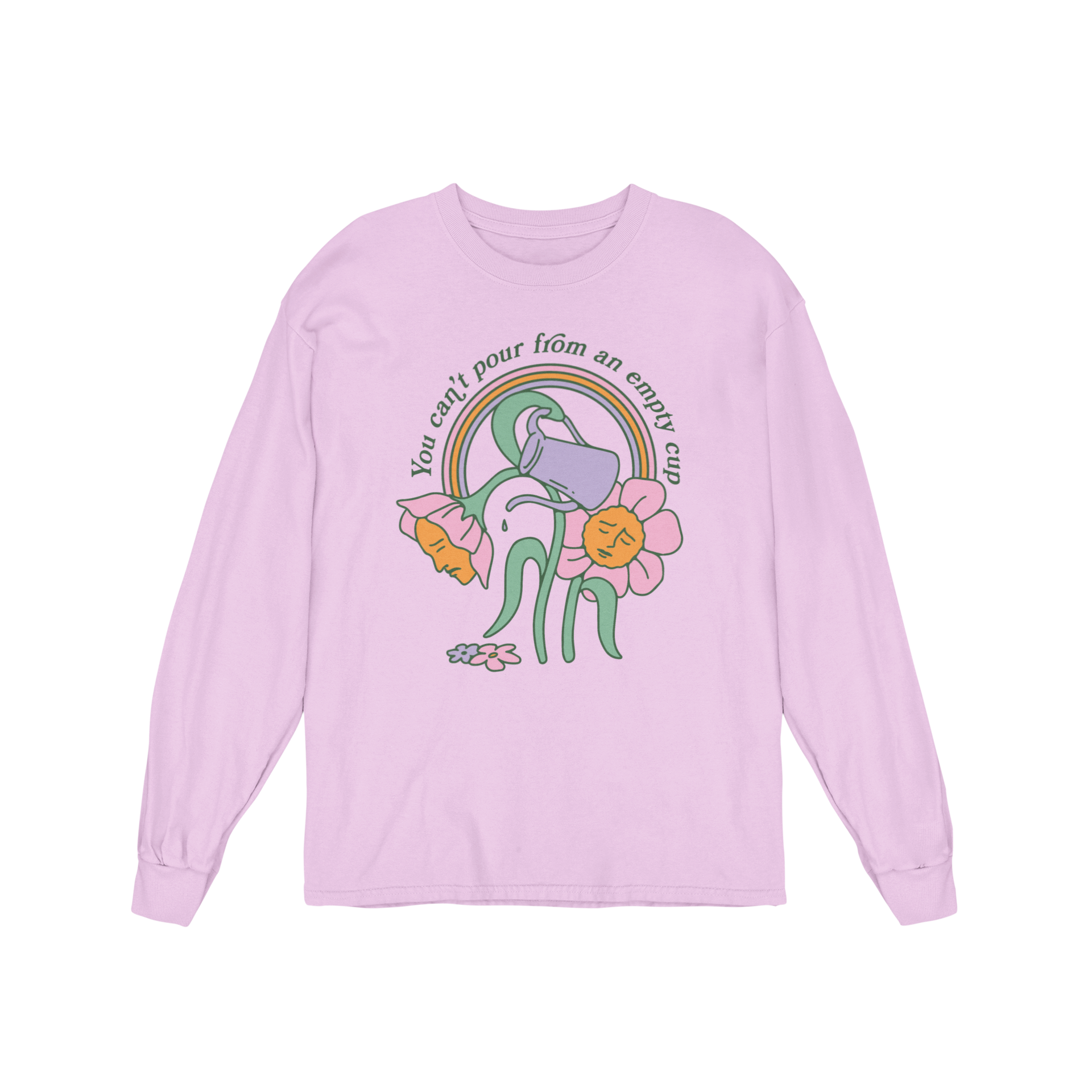You Can't Pour From An Empty Cup - Long Sleeve Tee