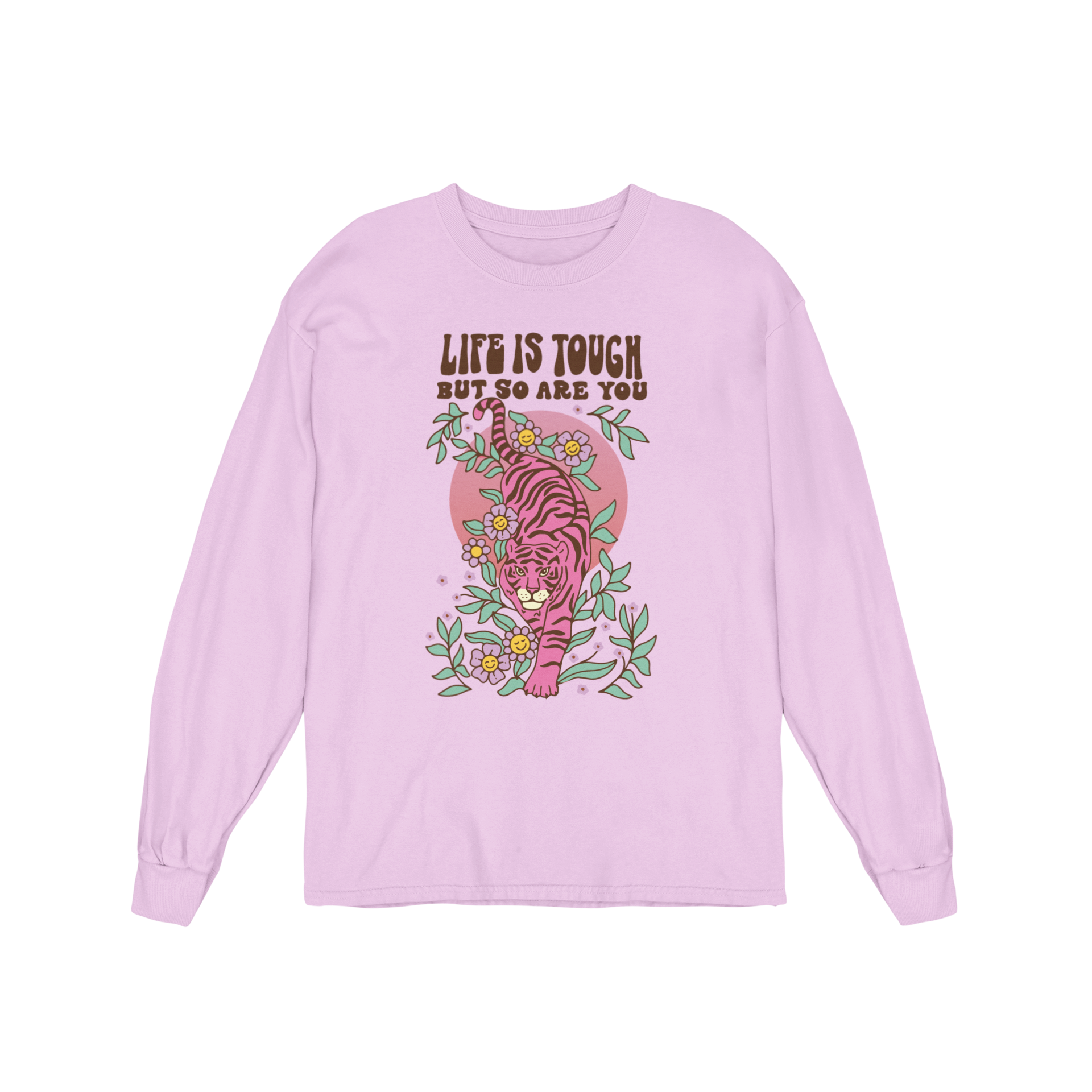 Life Is Tough But So Are You - Long Sleeve Tee