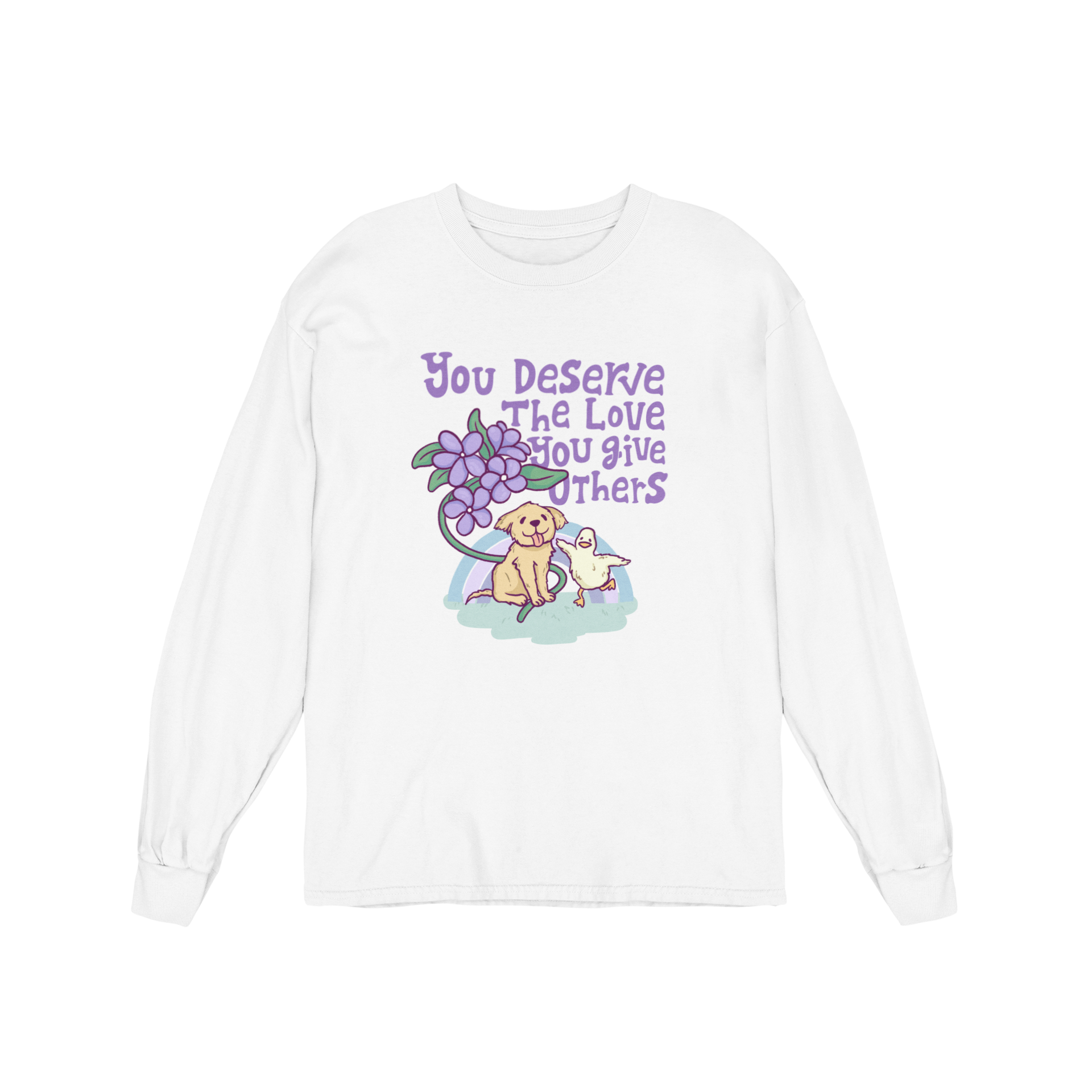 You Deserve The Love You Give Others - Long Sleeve Tee