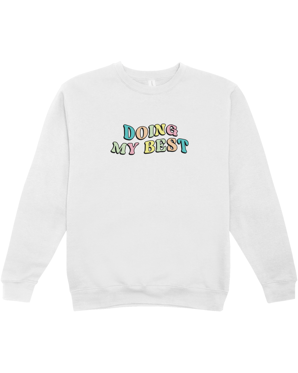 Doing My Best; Your Best Looks Different Every Day - Sweatshirt