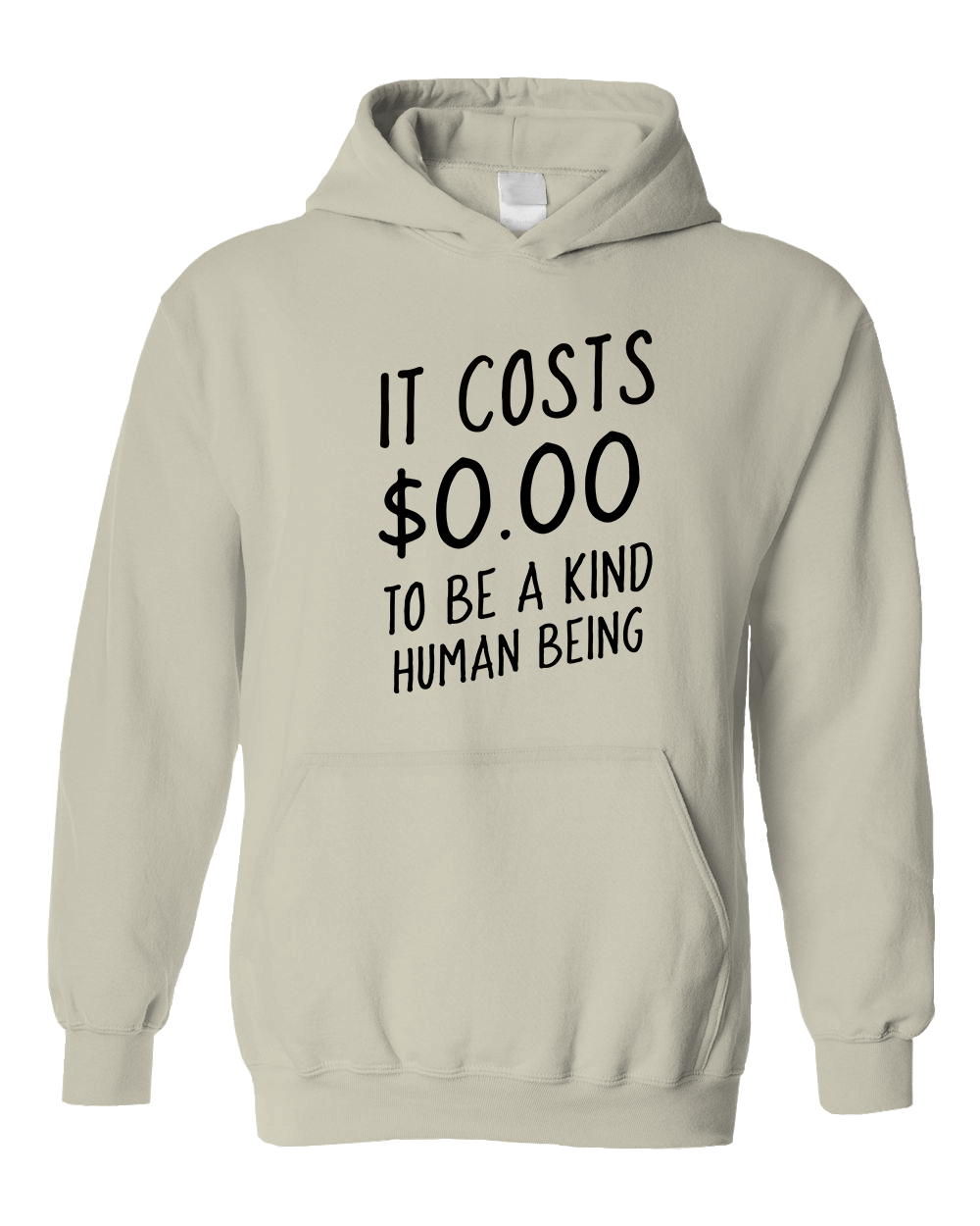 It Costs $0.00 To Be A Kind Human Being - Hoodie