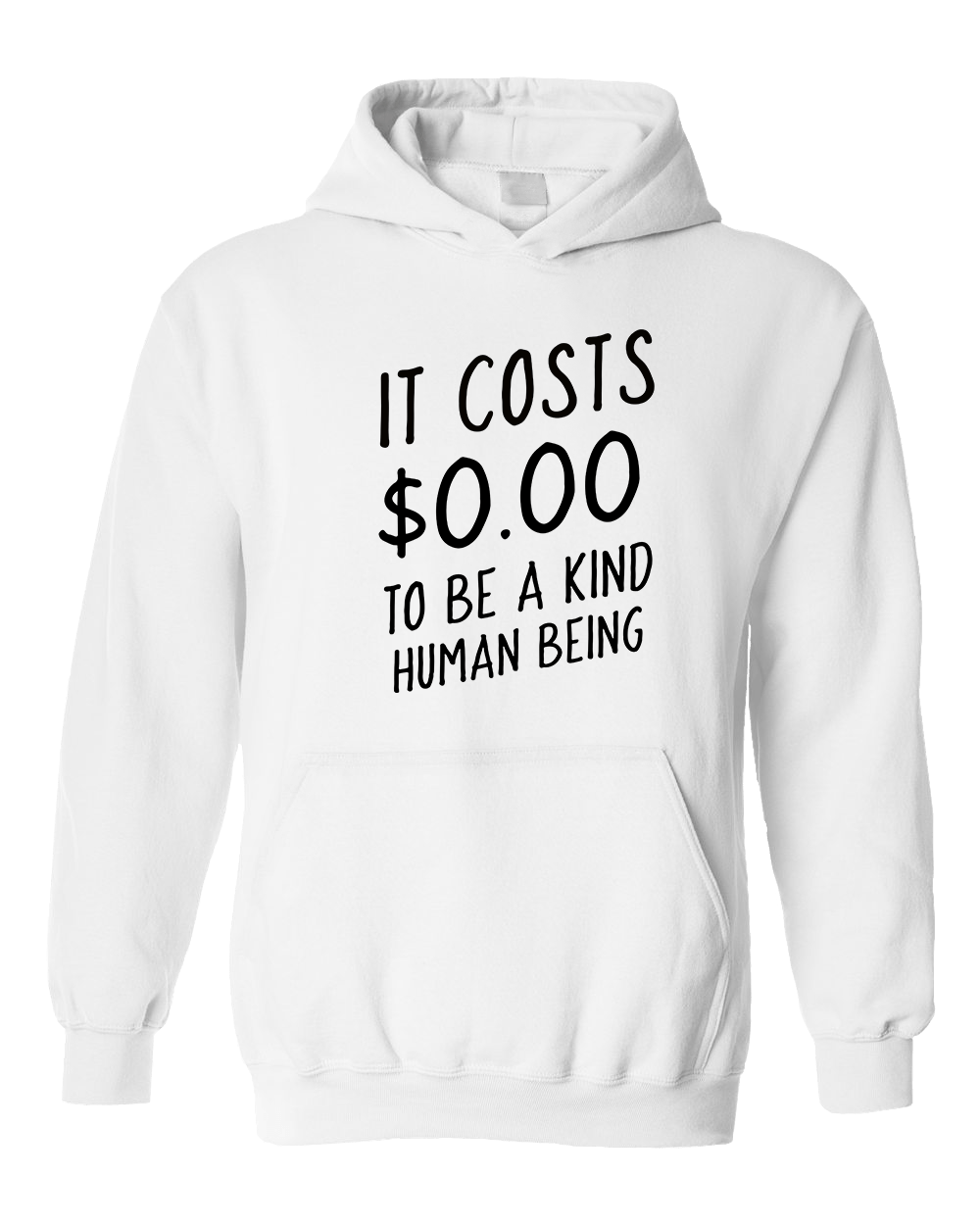 It Costs $0.00 To Be A Kind Human Being - Hoodie